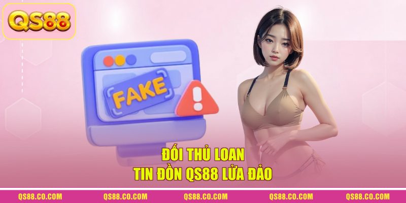 QS88 Có Lừa Đảo Không? Sự Thật Về Nhà Cái Uy Tín Chi Tiết 2 Đối thủ loan tin đồn QS88 lửa đảo