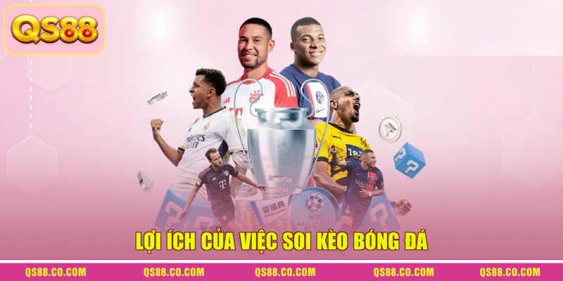 Soi Kèo Bóng Đá - Cùng Chuyên Gia Phân Tích Trận Đấu 1 Lợi ích của việc soi kèo bóng đá