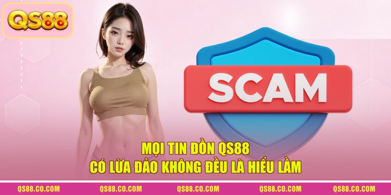 QS88 Có Lừa Đảo Không? Sự Thật Về Nhà Cái Uy Tín Chi Tiết 3 Mọi tin đồn QS88 có lừa đảo không đều là hiểu lầm