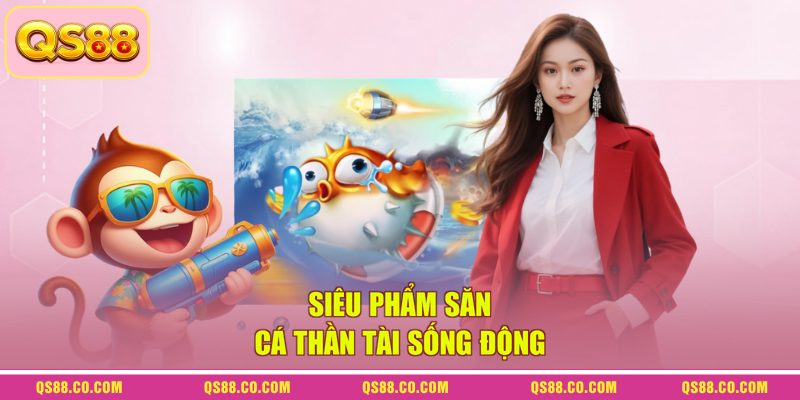 Siêu phẩm săn cá Thần Tài sống động 