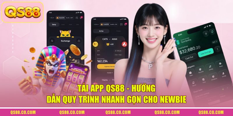 Tải App QS88 - Hướng Dẫn Quy Trình Nhanh Gọn Cho Newbie