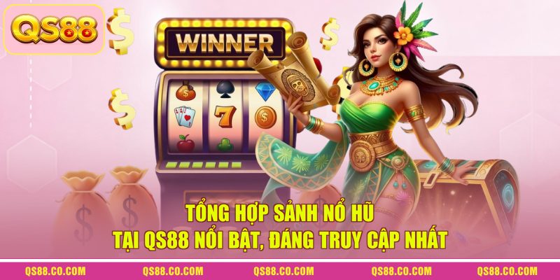 Nổ Hũ QS88 3 Tổng hợp sảnh nổ hũ tại QS88 nổi bật, đáng truy cập nhất